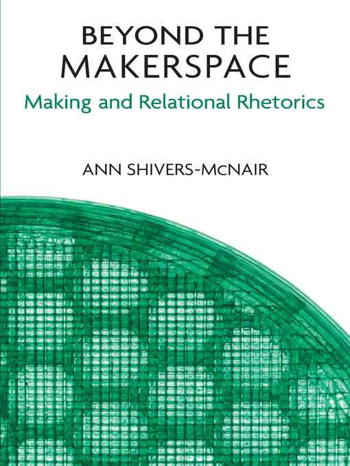 Title details for Beyond the Makerspace by Ann Shivers-McNair - Available